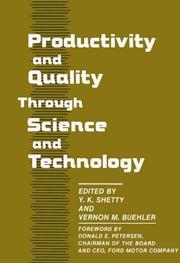 Cover of: Productivity and quality through science and technology by edited by Y.K. Shetty and Vernon M. Buehler ; foreword by Donald E. Petersen.