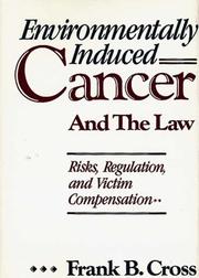 Cover of: Environmentally induced cancer and the law: risks, regulation, and victim compensation