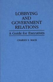 Cover of: Lobbying and government relations | Charles S. Mack