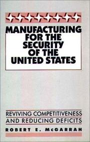 Cover of: Manu facturing for the security of the United States: reviving competitiveness and reducing deficits
