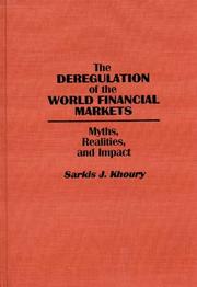 Cover of: The deregulation of the world financial markets by Sarkis J. Khoury