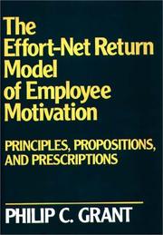 Cover of: The effort-net return model of employee motivation by Philip C. Grant