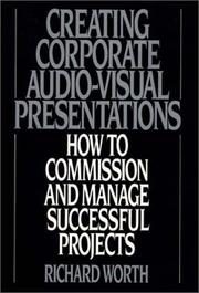 Cover of: Creating corporate audio-visual presentations by Richard Worth