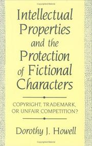 Cover of: Intellectual properties and the protection of fictional characters: copyright, trademark, or unfair competition?