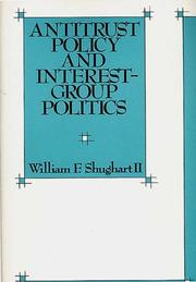 Antitrust policy and interest-group politics by William F. Shughart