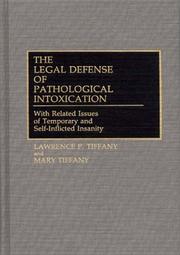 Cover of: The legal defense of pathological intoxication: with related issues of temporary and self-inflicted insanity