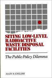 Siting low-level radioactive waste disposal facilities by Mary R. English