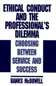 Cover of: Ethical conduct and the professional's dilemma: choosing between service and success