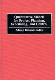 Cover of: Quantitative models for project planning, scheduling, and control by Adedeji Bodunde Badiru