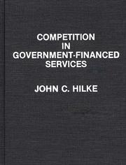 Competition in government-financed services by John C. Hilke