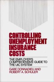 Cover of: Controlling unemployment insurance costs: the employer's comprehensive guide to the UIC system