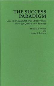 Cover of: The success paradigm: creating organizational effectiveness through quality and strategy