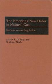 Cover of: The emerging new order in natural gas: markets versus regulation