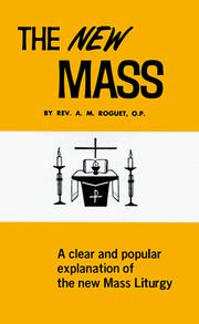 Cover of: The New Mass: A Clear and Simple Explanation of the Mass As Restored and Renewed in Accord With the Decrees of Vatican Council II