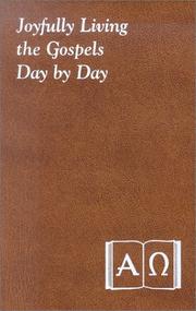 Cover of: Joyfully living the Gospel day by day: minute meditations for every day containing a Scripture reading, a reflection, and a prayer