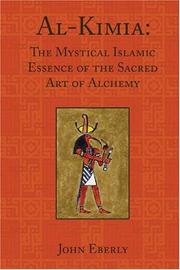 Cover of: Al-Kimia: The Mystical Islamic Essence of the Sacred Art of Alchemy