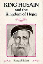 King Husain and the Kingdom of Hejaz by Randall Baker