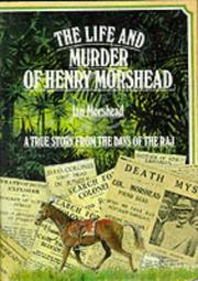 The life and murder of Henry Morshead by Ian Morshead