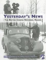 Cover of: Yesterday's News: The British Cinema Newsreel Reader