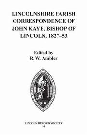 Cover of: Lincolnshire Parish Correspondence of John Kaye, Bishop of Lincoln 1827-53 (Publications of the Lincoln Record Society)
