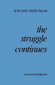 The struggle continues by Kwame Nkrumah