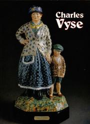 Cover of: Figures and stoneware pottery by Charles Vyse, 1882-1971: catalogue of an exhibition arranged by Richard Dennis, in conjunction with the Fine Art Society, at 148 New Bond St., London, W.1., 3 December to 20 December 1974.