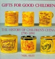 Cover of: Gifts for Good Children Part One - The History of by Noel Riley