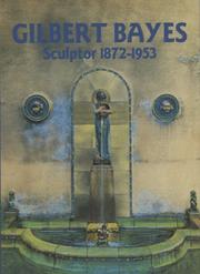 Cover of: Gilbert Bayes: Sculptor 1872-1953