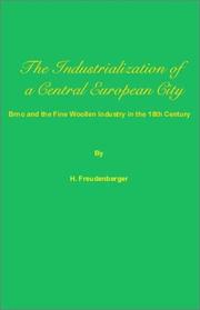 Cover of: The industrialization of a central European city: Brno and the fine woollen industry in the 18th century