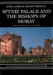 Cover of: Spynie Palace and the bishops of Moray: history, architecture and archaeology