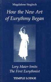 Cover of: How the New Art of Eurythmy Began: Lory Maier-Smits, the First Eurythmist