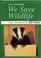 Cover of: We save wildlife