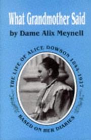 Cover of: What grandmother said: the life of Alice Dowson, 1844-1927, based on her diaries