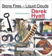 Cover of: Stone Fires - Liquid Clouds: The Shamanic Art of Derek Hyatt