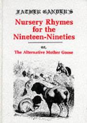 Cover of: Father Gander's Nursery Rhymes for the Nineteen Nineties: The Alternative Mother Goose