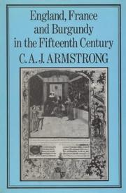 Cover of: England, France, and Burgundy in the fifteenth century by C. A. J. Armstrong