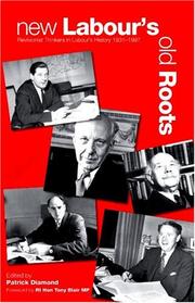New Labour's Old Roots by Patrick Diamond