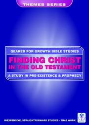 Cover of: Finding Christ in the Old Testament: A Study in Pre-Existence and Prophecy (Geared for Growth Bible Studies)