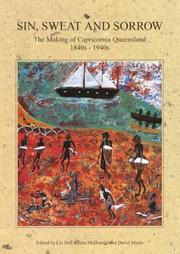 Cover of: Sin, sweat, and sorrow: the making of Capricornia Queensland, 1840s-1940s