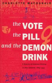 Cover of: The vote, the pill and the demon drink: a history of feminist writing in New Zealand, 1869-1993