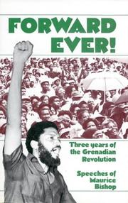 Cover of: Forward ever!: three years of the Grenadian revolution : speeches of Maurice Bishop.