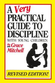 Cover of: A very practical guide to discipline with young children by Grace L. Mitchell, Grace L. Mitchell