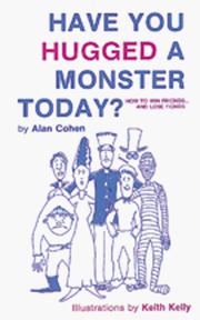 Cover of: Have You Hugged a Monster Today: How to Win Friends and Lose Fiends