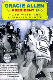 Cover of: Gracie Allen for President 1940: Vote With the Surprise Party