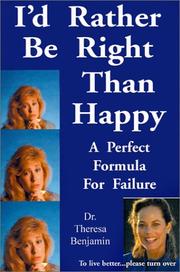 Cover of: I'd rather be right than happy! by Theresa M. Benjamin