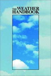 Cover of: The Weather handbook: a summary of climatic conditions and weather phenomena for selected cities in the United States and around the world