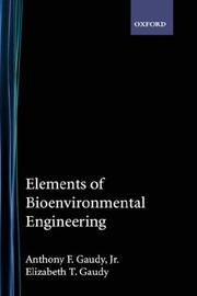 Elements of bioenvironmental engineering by Anthony F. Gaudy, Elizabeth T. Gaudy