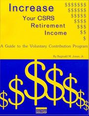 Cover of: Increase your CSRS retirement income: a guide to the voluntary contribution program