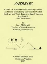 Cover of: Snibbles: REALLY Creative Problem Solving Lessons and Mind-Stimulating Exercises for Gifted Students and Their Teachers, Ages 5 through Really Old!