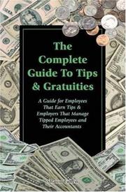 Cover of: The complete guide to tips & gratuities: a guide for employees who earn tips & employers who manage tipped employees and their accountants